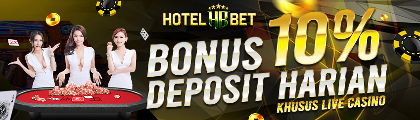 Bonus Deposit Harian 10% KHUSUS LIVE CASINO HOTELBET