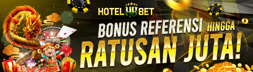 BONUS REFERENSI RATUSAN JUTA SPESIAL HOTELBET!!